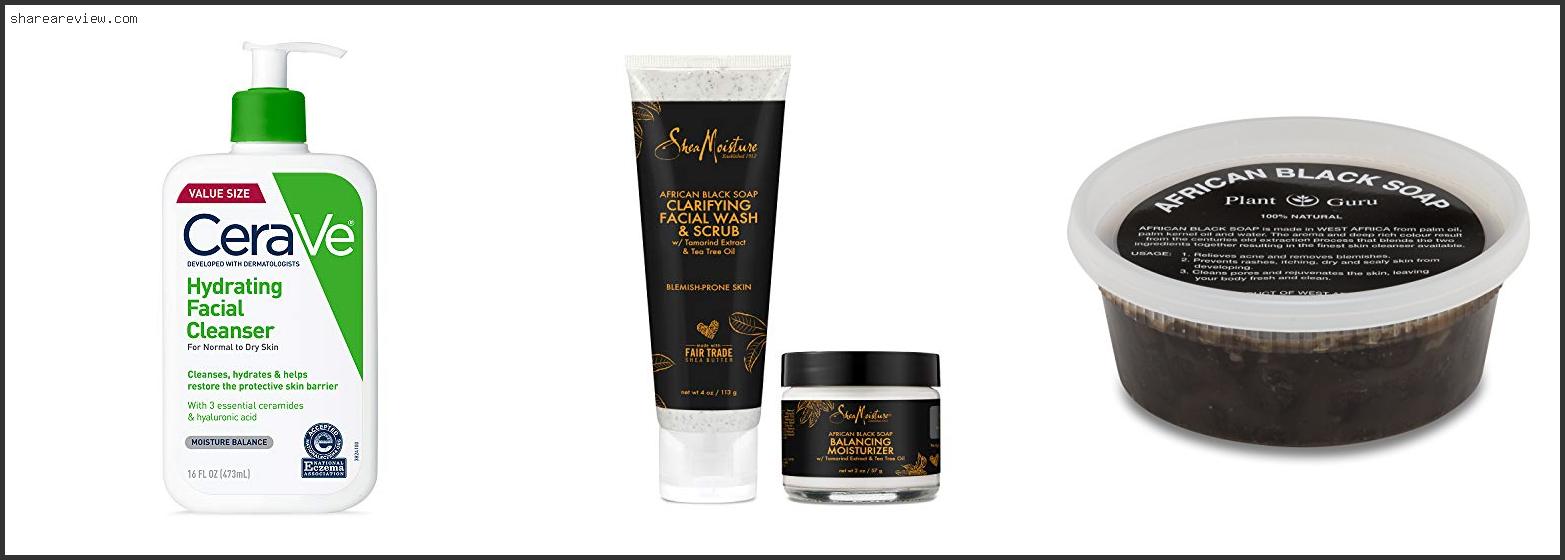 Top 10 Best Cleanser For African American Skin Reviews & Buying Guide In 2022 To