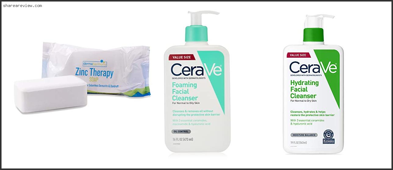 Top 10 Best Facial Cleanser For Seborrheic Dermatitis Reviews & Buying