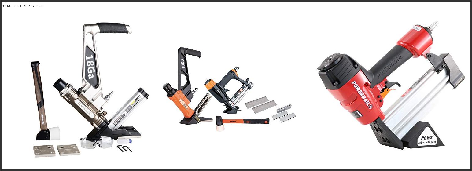 Top 10 Best Nailer For Bamboo Flooring Reviews & Buying Guide In 2022