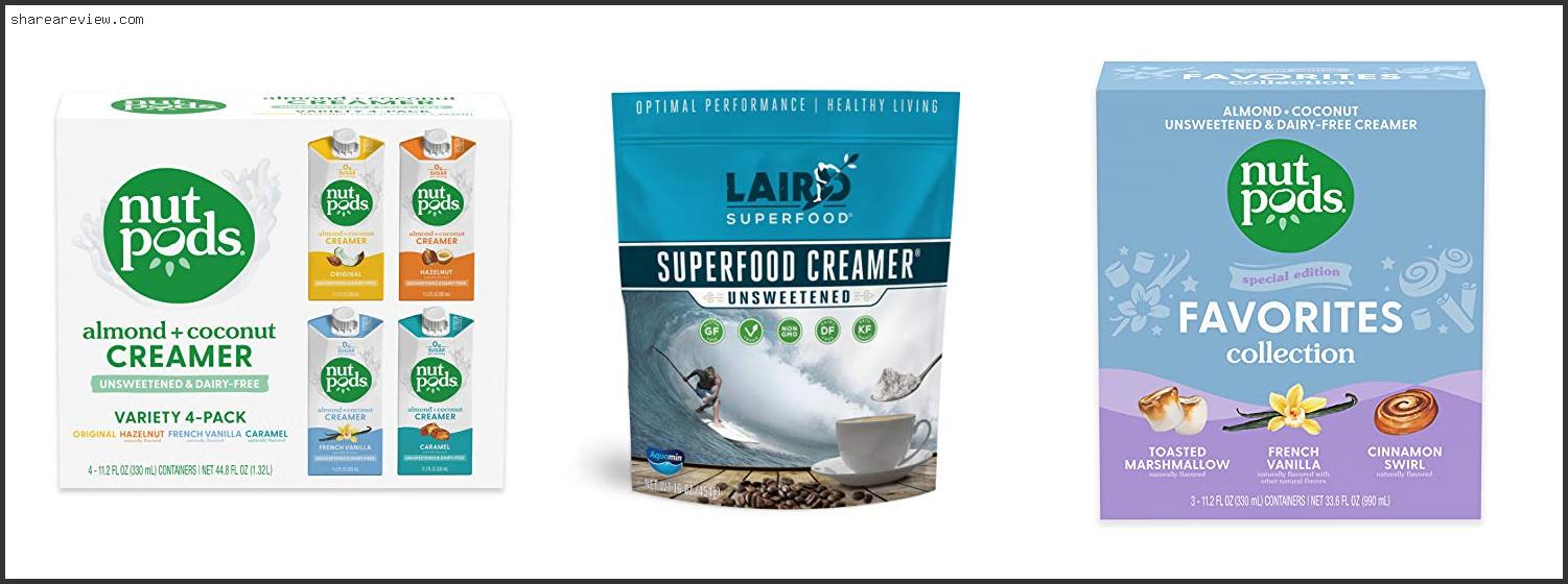 Top 10 Best Unsweetened Non Dairy Creamer Reviews & Buying Guide In 2022 To