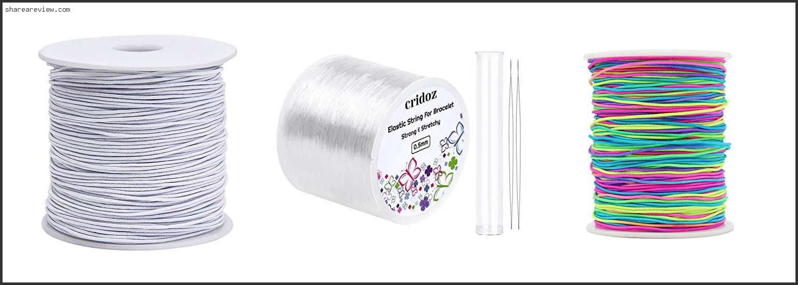 Top 10 Best Elastic String For Beading Reviews & Buying Guide In 2022