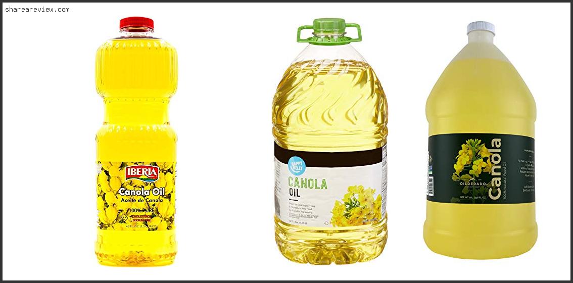 Top 10 Best Canola Oil For Cooking Reviews & Buying Guide In 2022 To