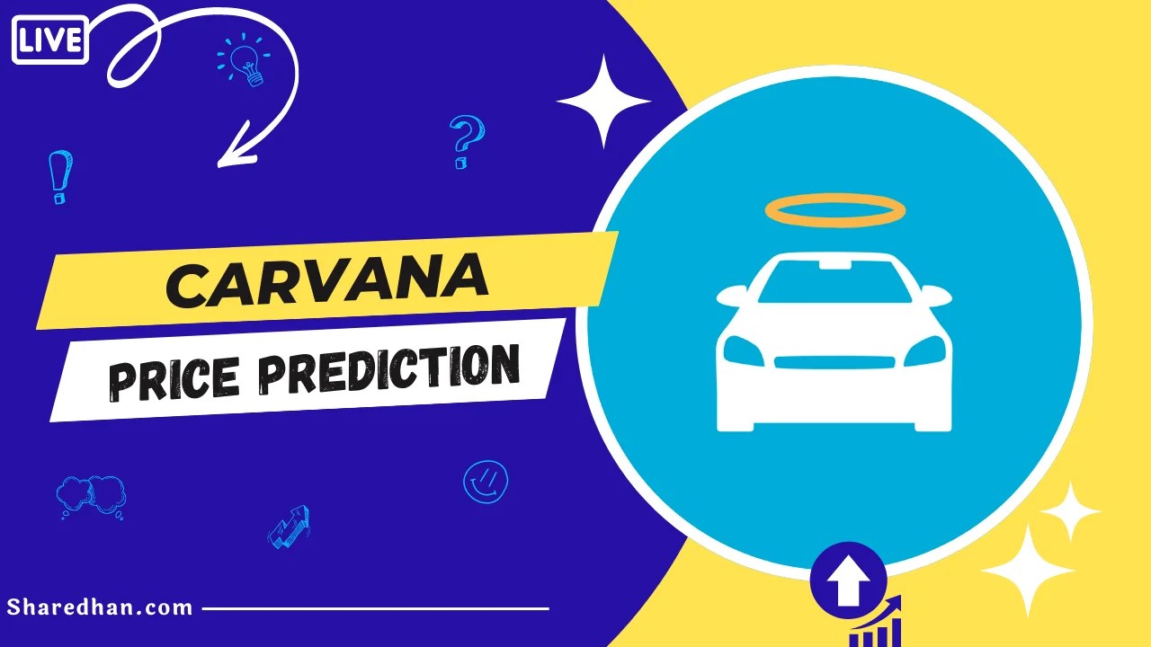 Buy or Sell Carvana Stock Price Prediction 2023, 2024, 2025, 2030 to 2050 Sharedhan