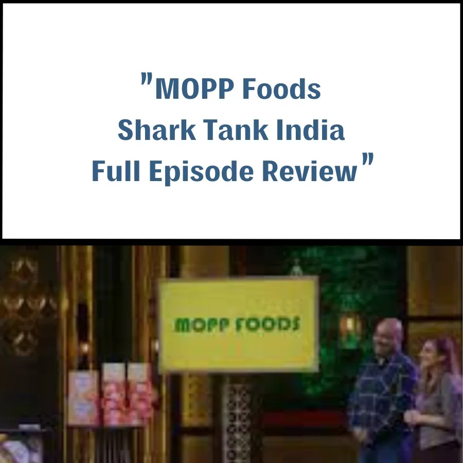 MOPP Foods Shark Tank India Review Shark Tank Audits MOPP Foods Shark