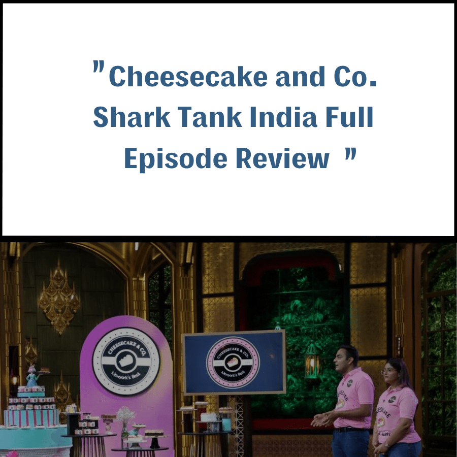 Cheesecake and Co. Shark Tank India Review Shark Tank Audits