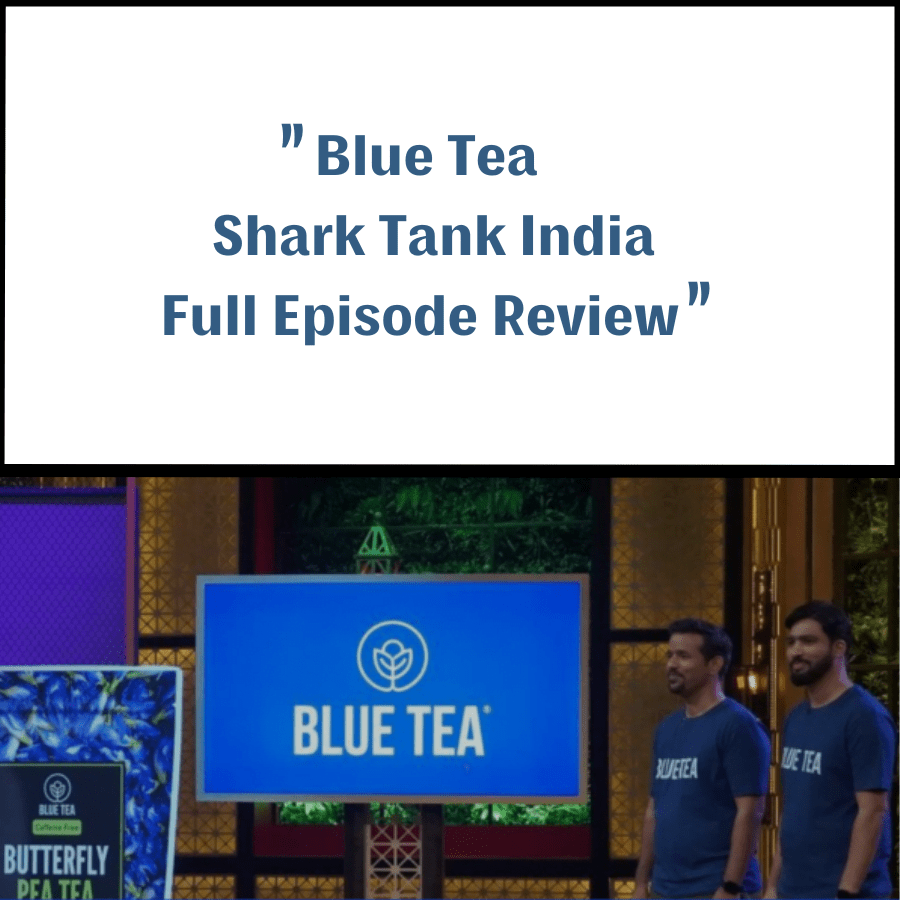 Blue Tea Shark Tank India Review Shark Tank Audits Blue Tea Shark