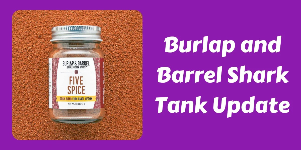 What Happened To Burlap and Barrel After Shark Tank? In 2024