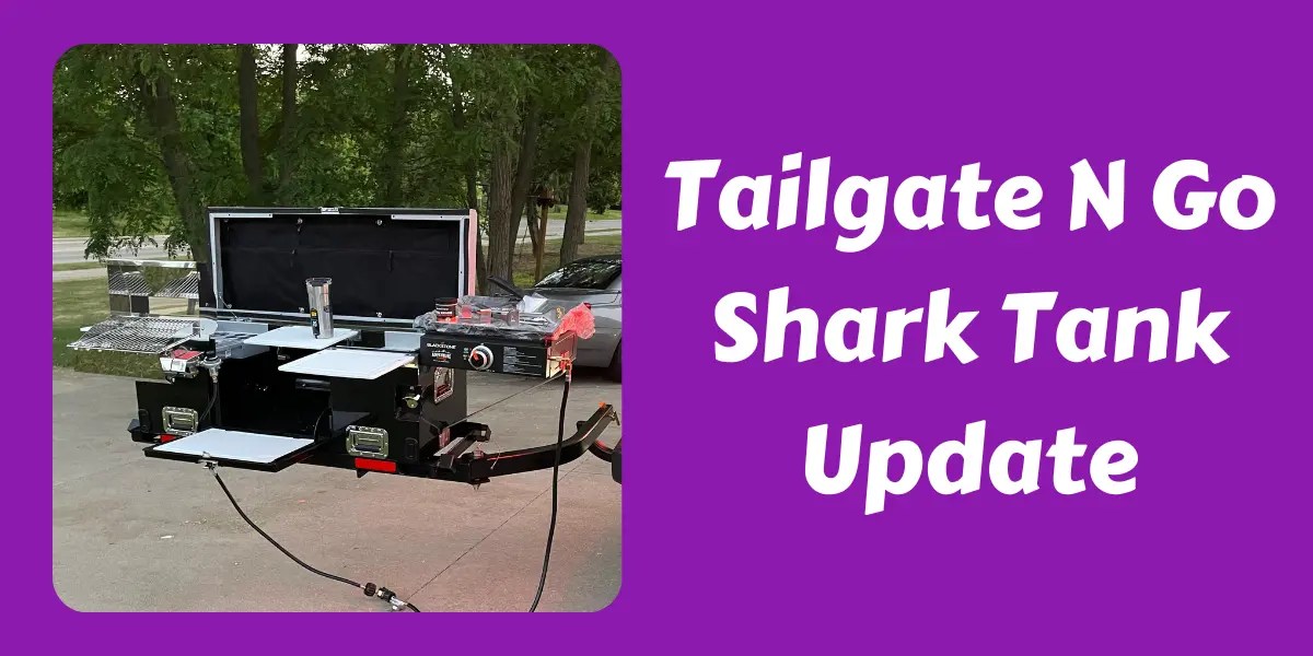 What Happened To Tailgate N Go After Shark Tank? In 2024