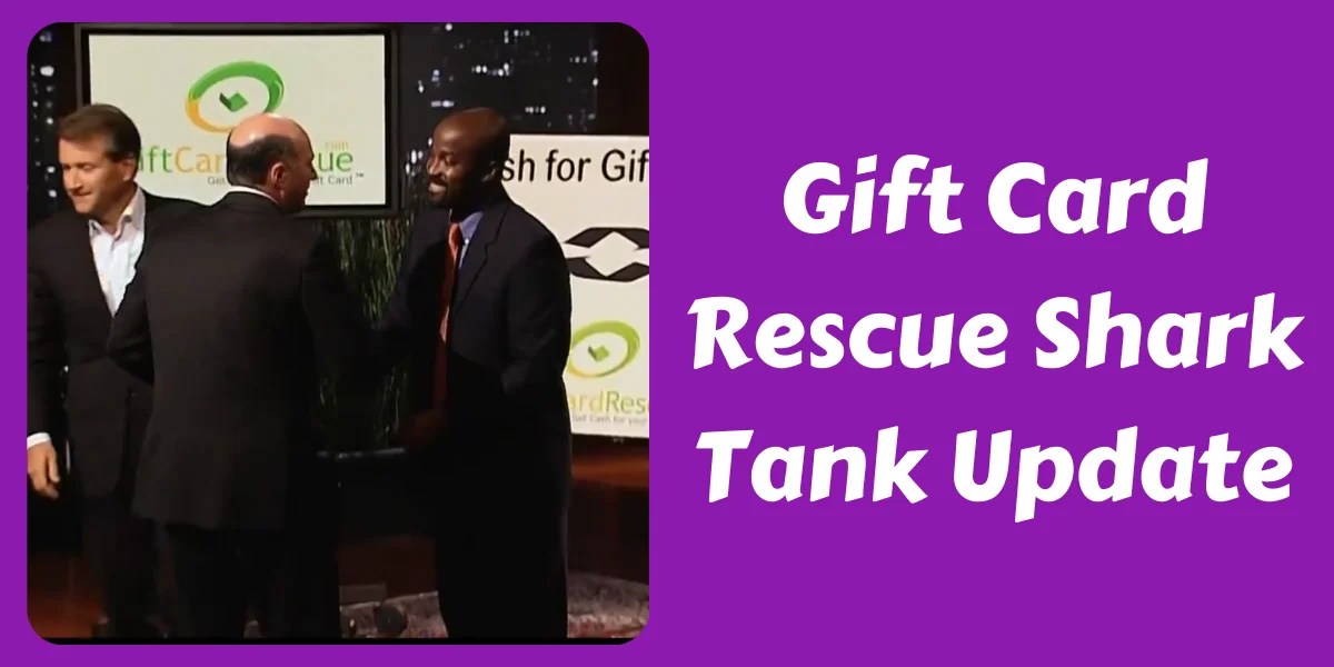 Gift Card Rescue Shark Tank Update (Season 1) In 2024