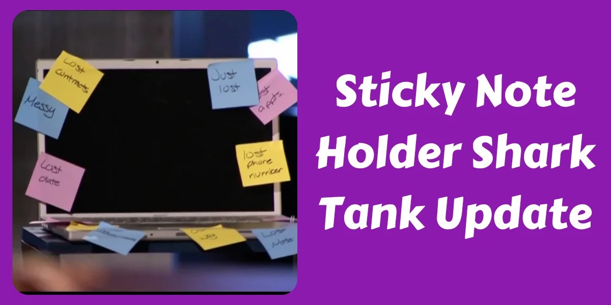 Sticky Note Holder Shark Tank Update (Season 1) In 2024