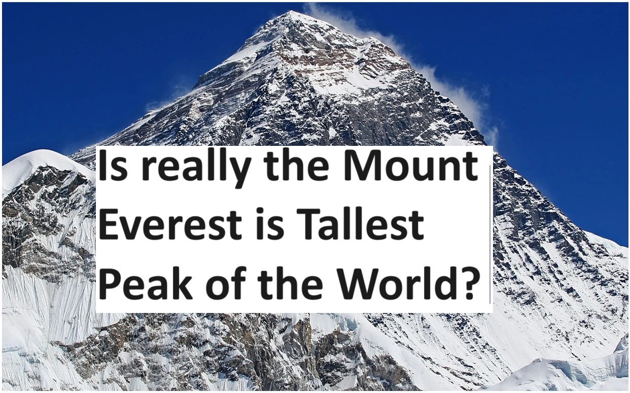 Is Mount Everest Really the Tallest Peak of the World? what is fact?
