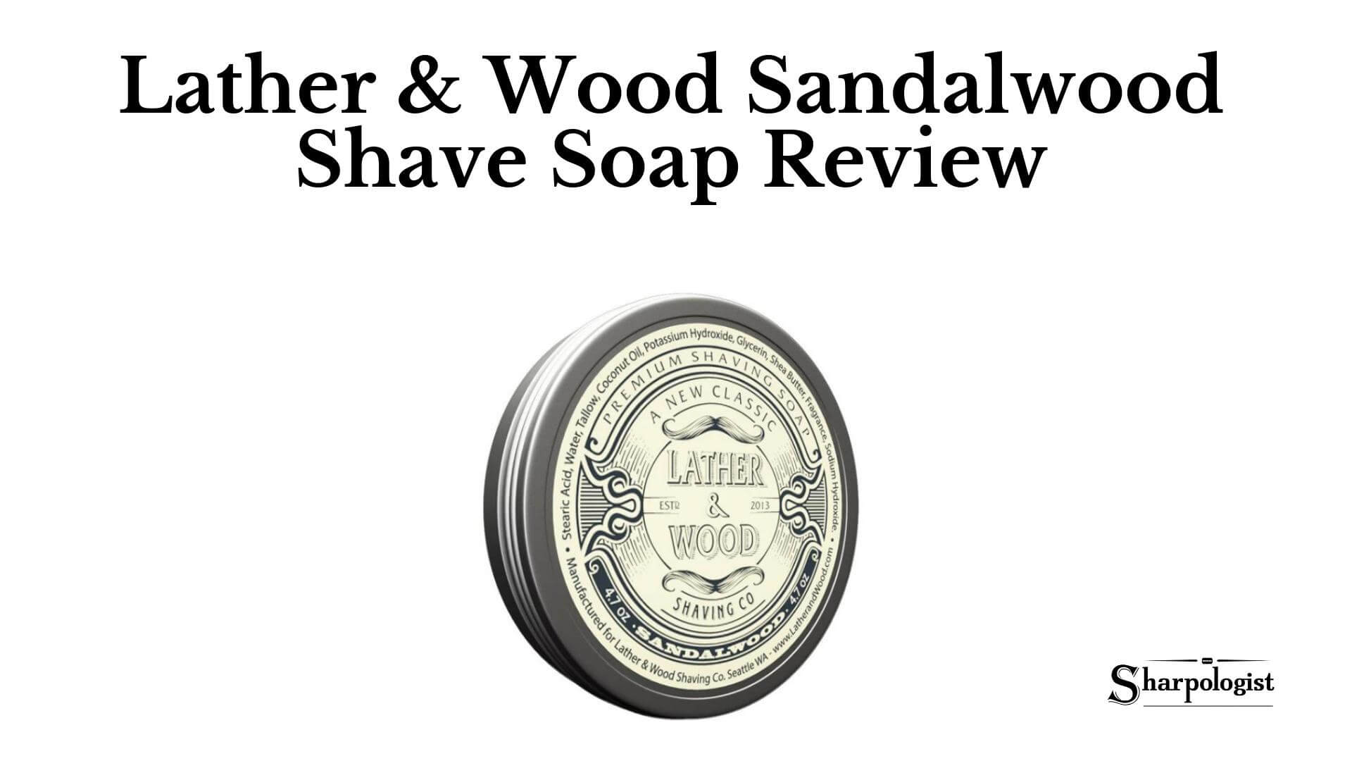 Lather & Wood Shaving Co. Sandalwood Shaving Soap Review