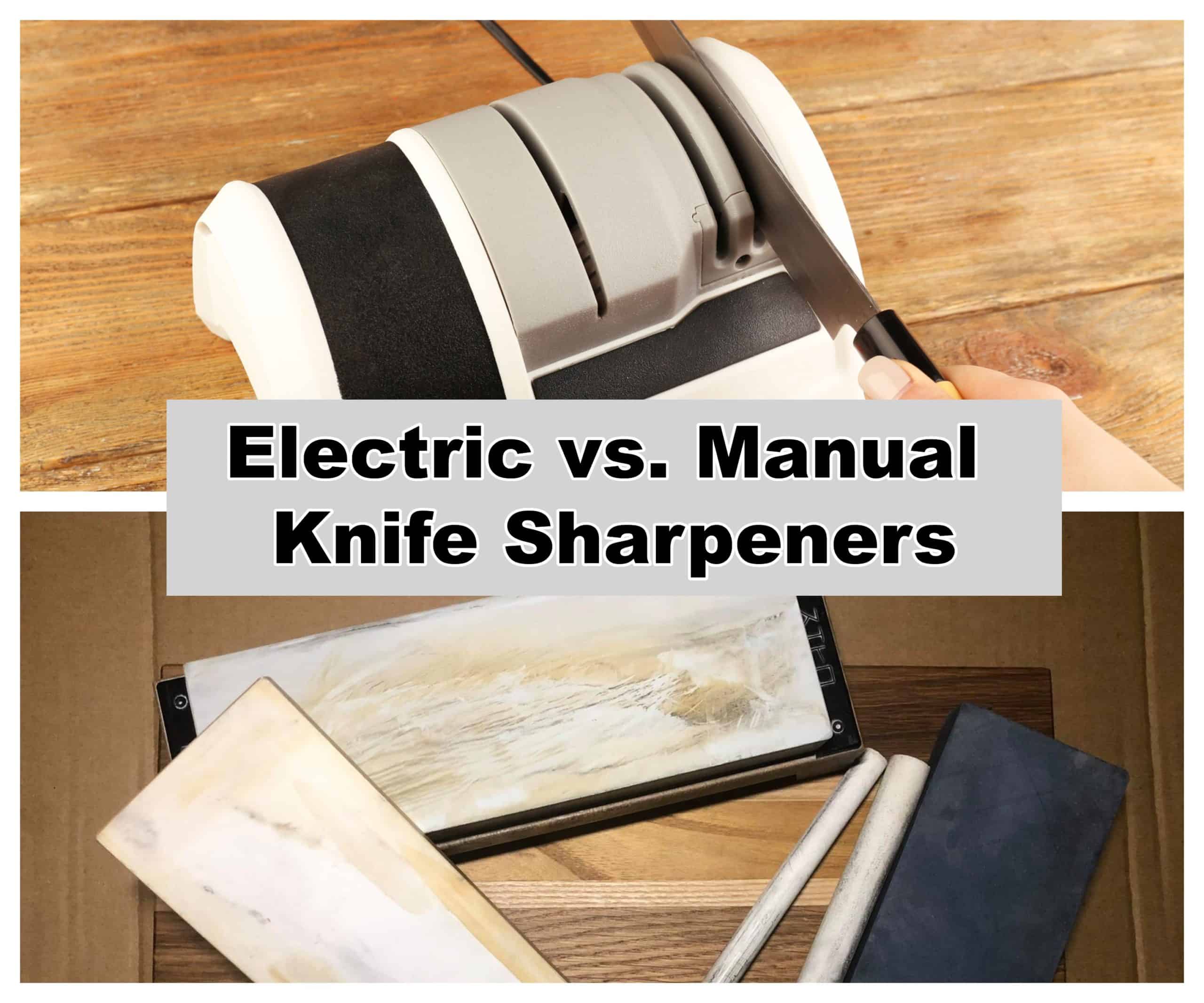 Electric Vs. Manual Knife Sharpeners 5 TIPS How To Choose Sharpy