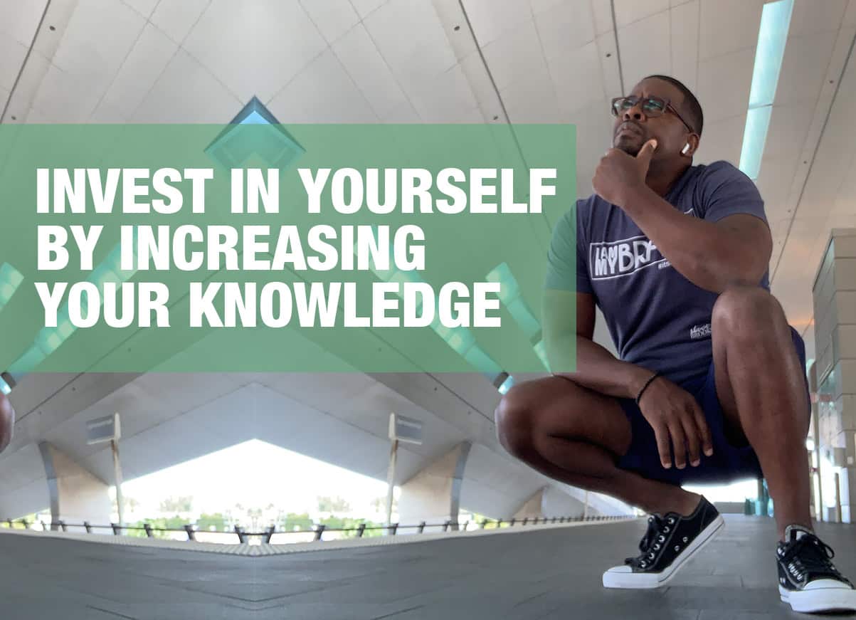 Invest in Yourself by increasing your knowledge Shawn Brooks LLC