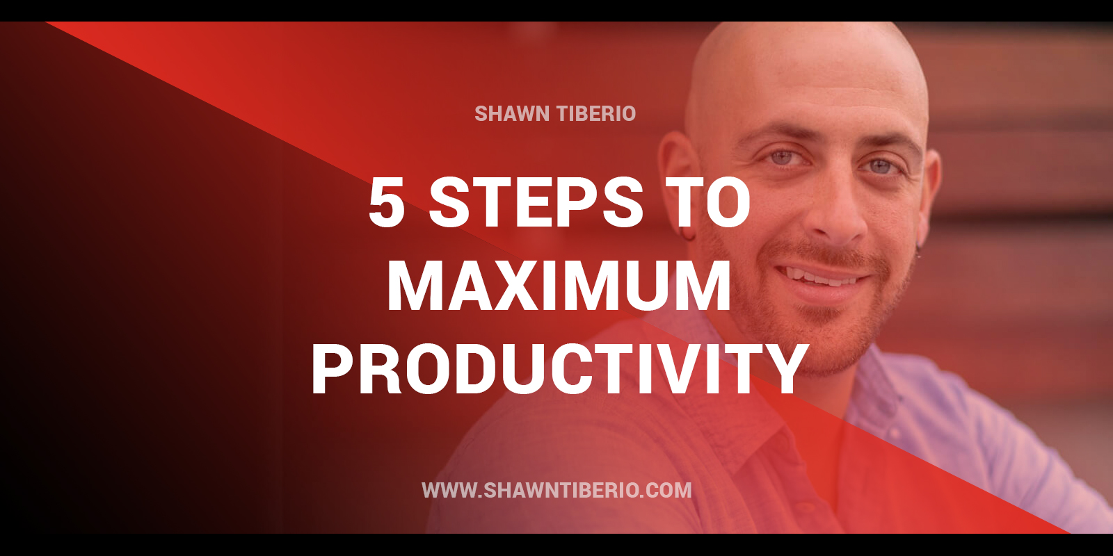 5 Steps To Maximum Productivity Shawn Tiberio(05)