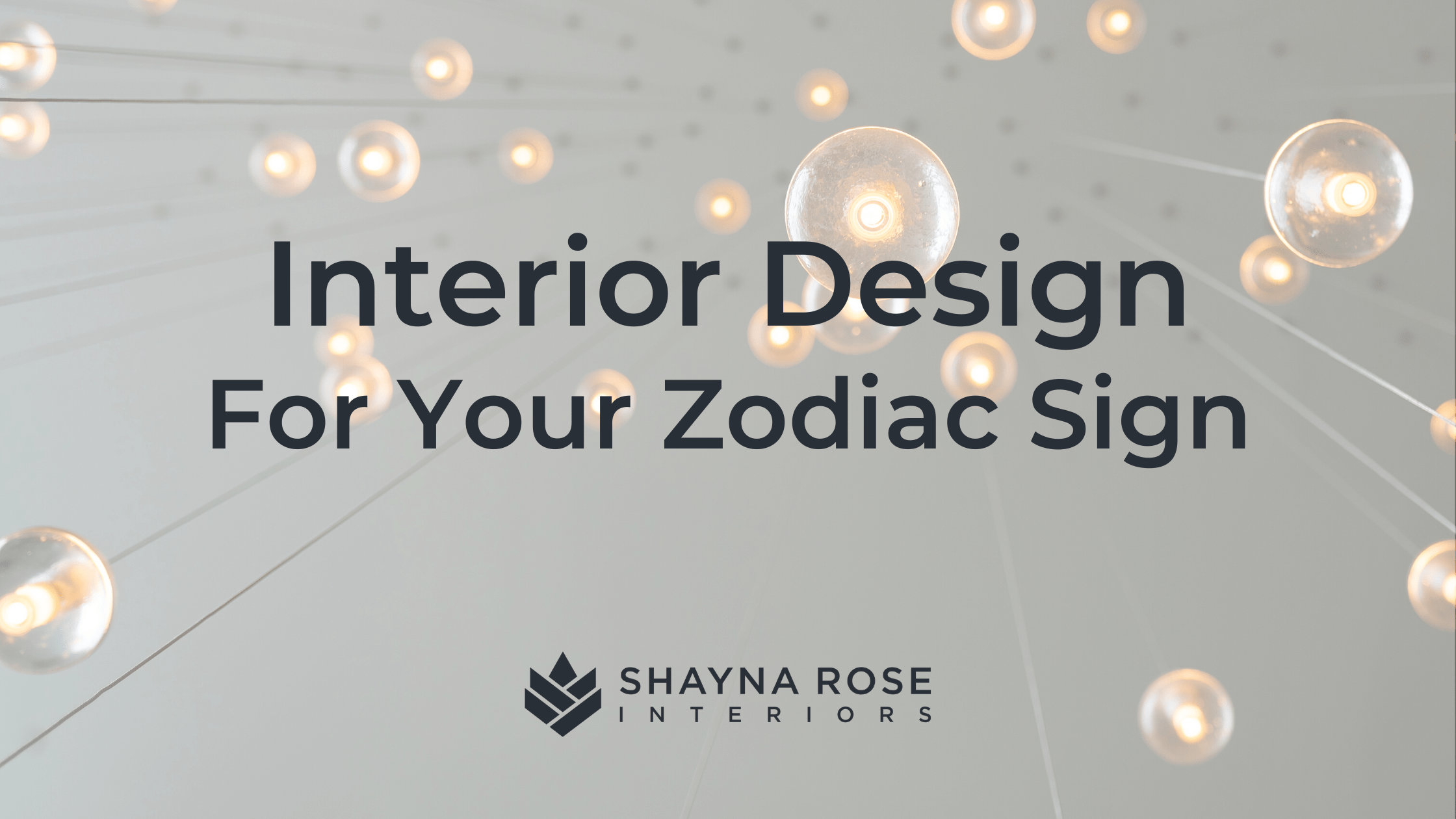 Interior Design for Your Zodiac Sign Shayna Rose Interiors
