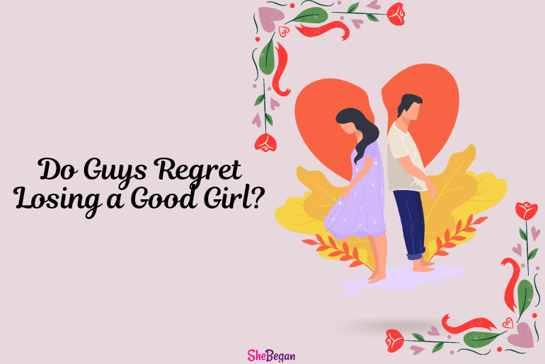 Do Guys Regret Losing a Good Girl?