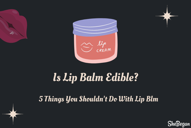 Is Lip Balm Edible?