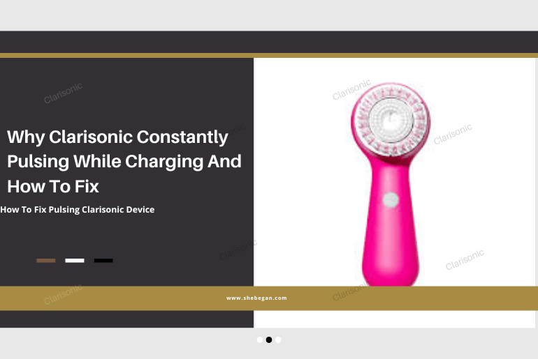 Why Clarisonic Constantly Pulsing While Charging (How To Fix)