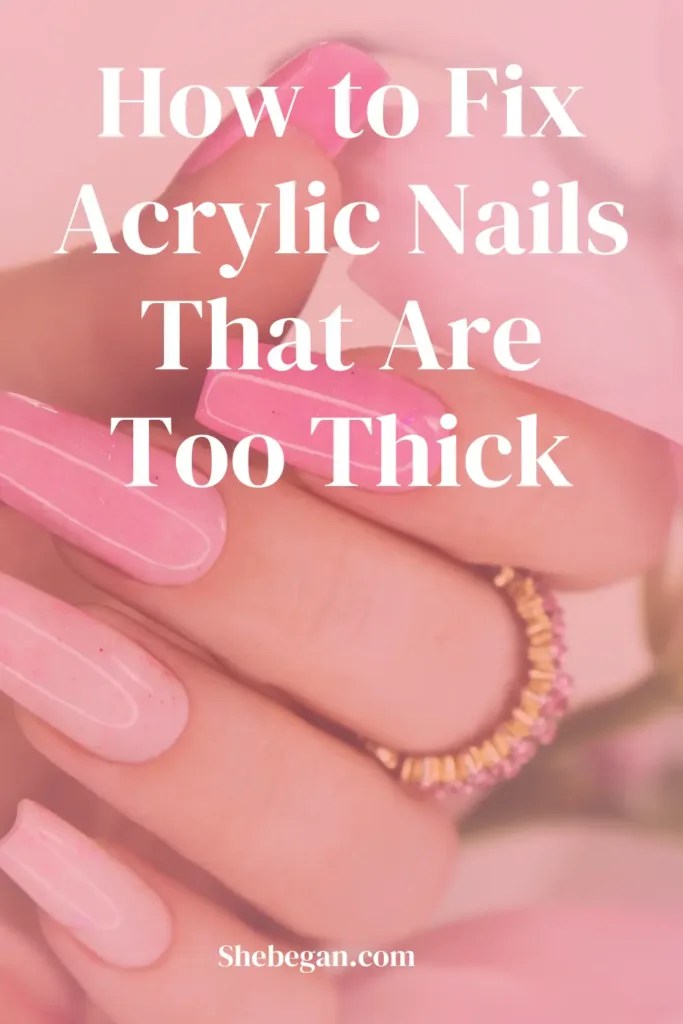 How to Fix Acrylic Nails That Are Too Thick