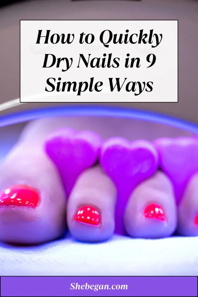 How to Quickly Dry Nails in 9 Simple Ways