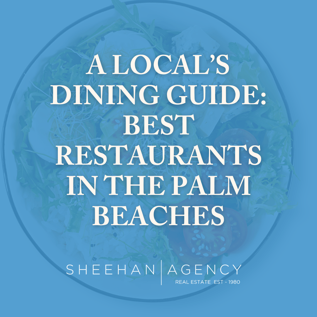 A Local’s Dining Guide Best Restaurants in The Palm Beaches Sheehan