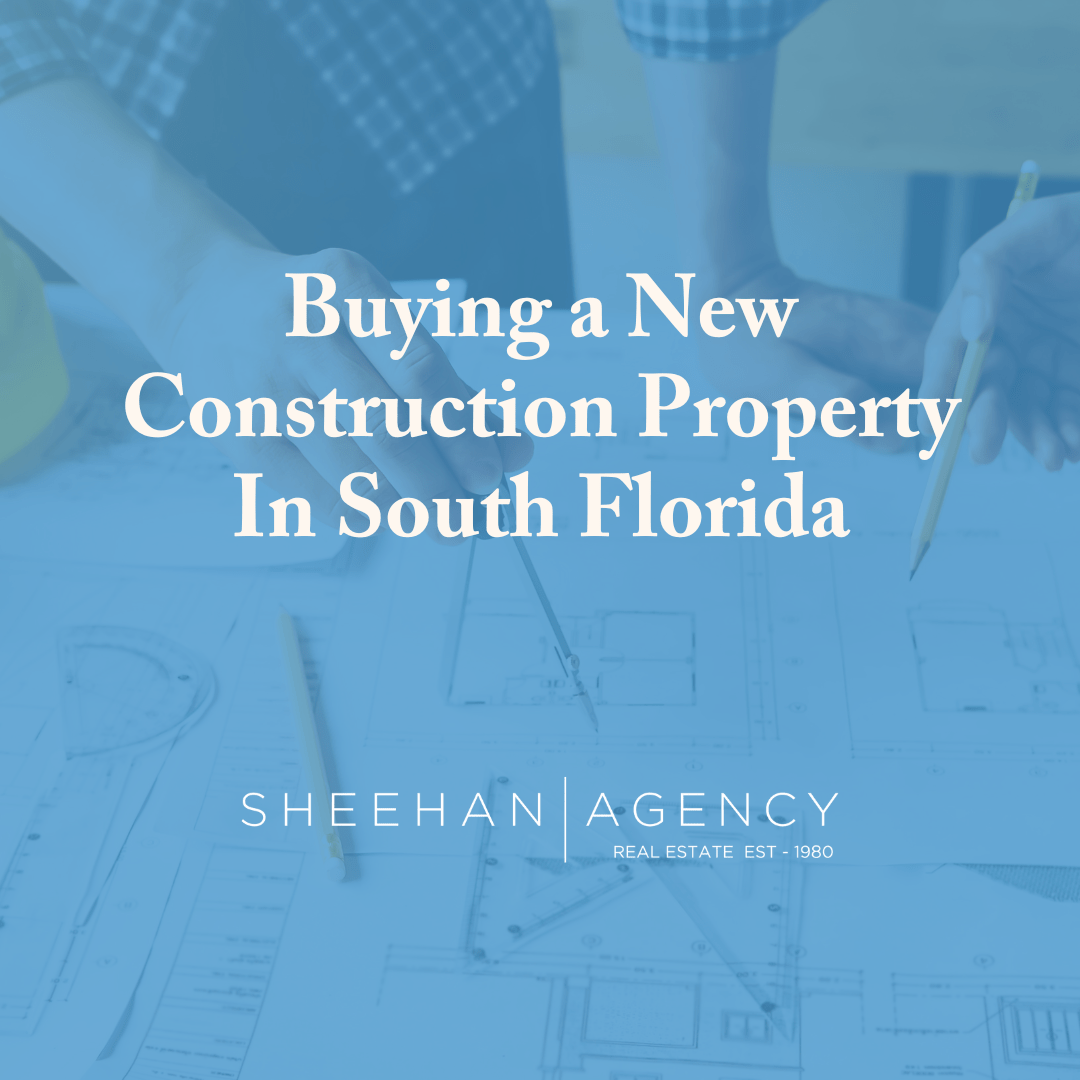 Buying a New Construction Property In South Florida Sheehan Realty
