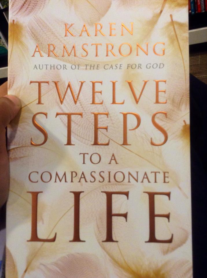 Excerpts from Karen Armstrong’s “Twelve Steps to a Compassionate Life