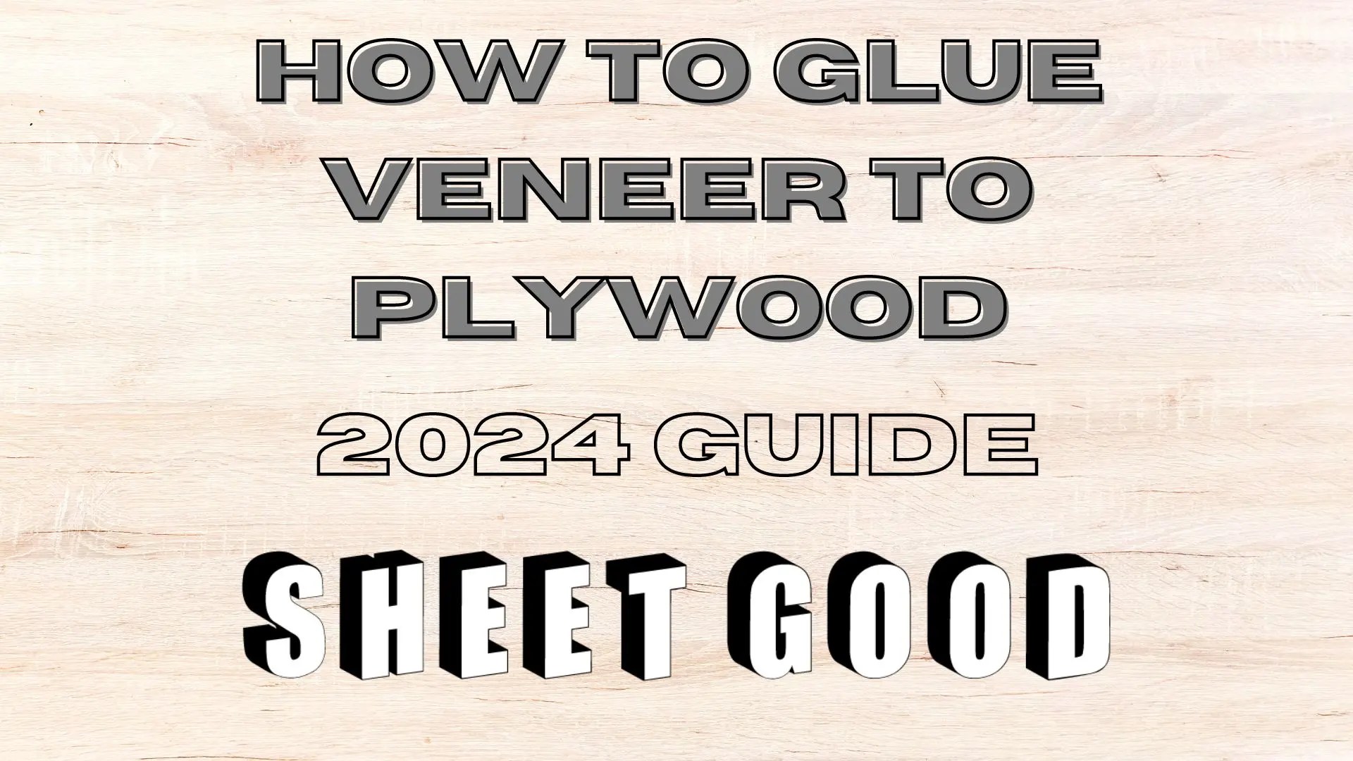 How to Glue Veneer to Plywood 2024 Guide Sheet Good