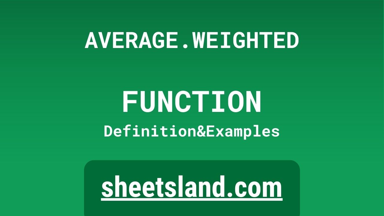 AVERAGE.WEIGHTED Function Definition, Formula Examples