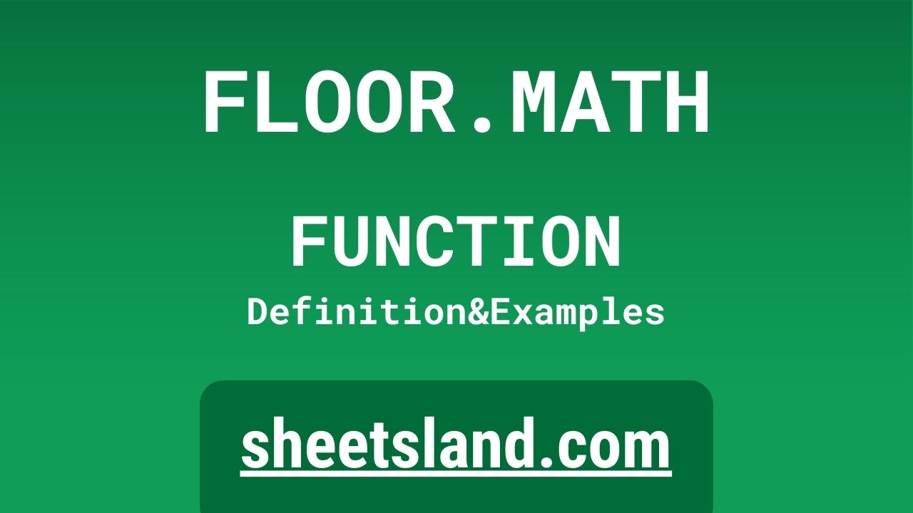 FLOOR.MATH Function Definition, Formula Examples and Usage
