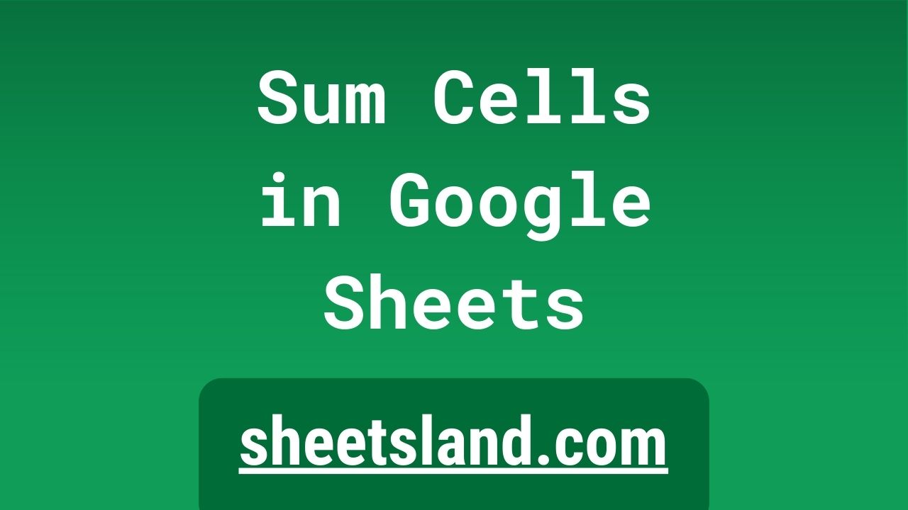 A StepbyStep Guide to Sum Cells in Google Sheets