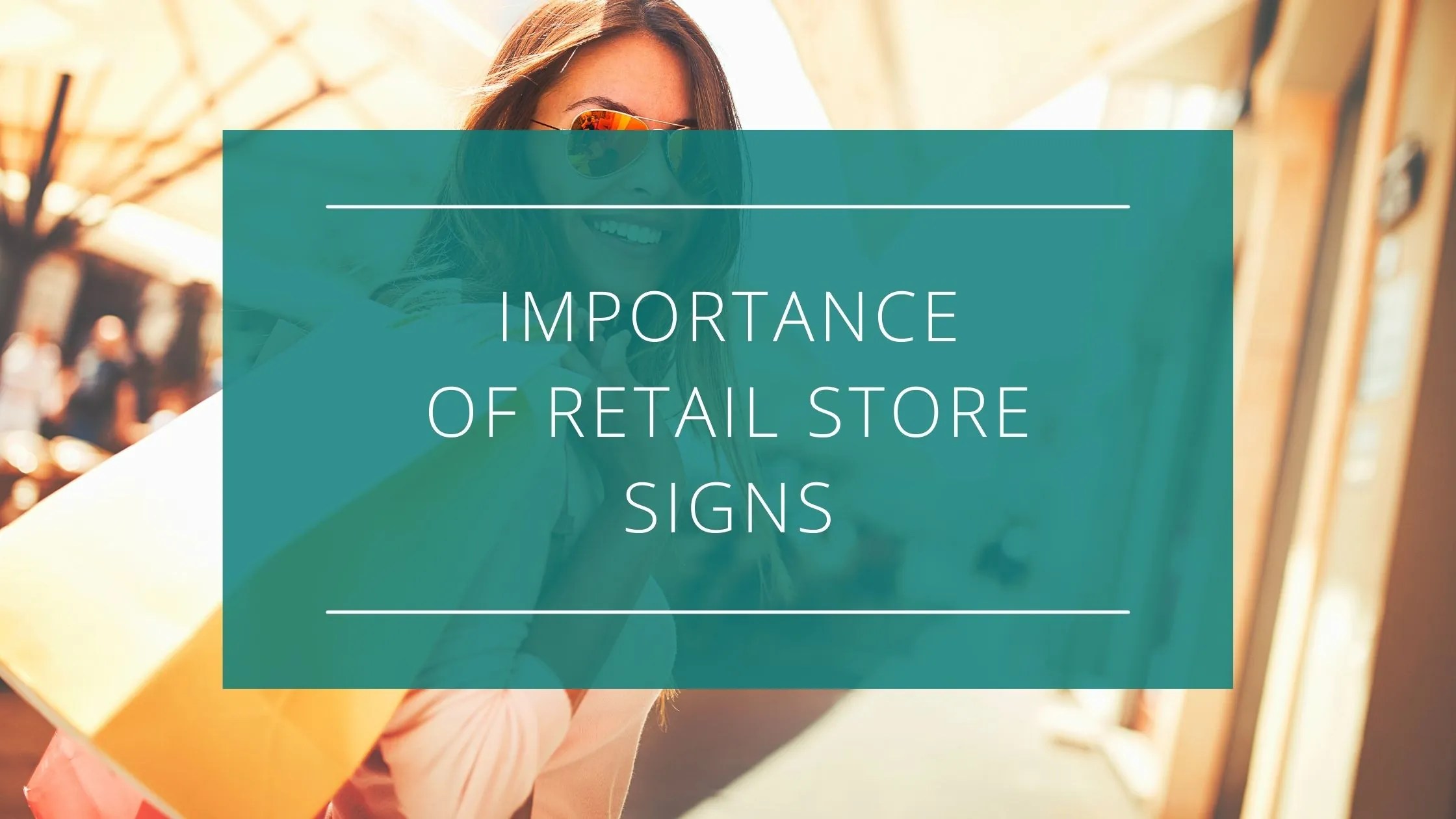 The Importance of Retail Store Signs Shepard Signs