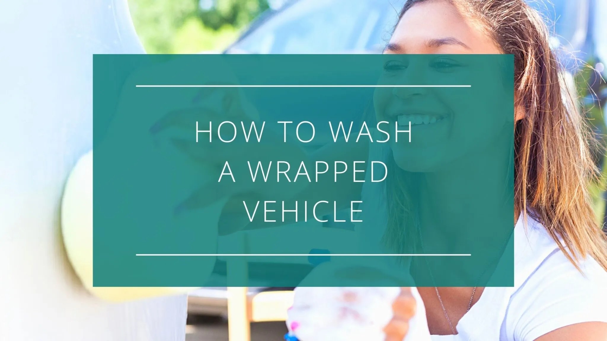How to Wash a Wrapped Vehicle Shepard Signs & Graphics