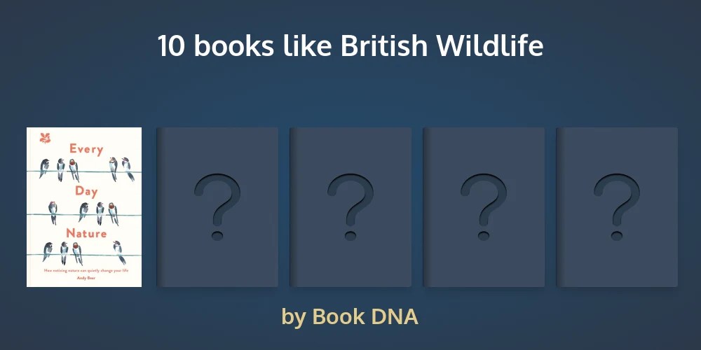 100 handpicked books like British Wildlife (picked by fans)
