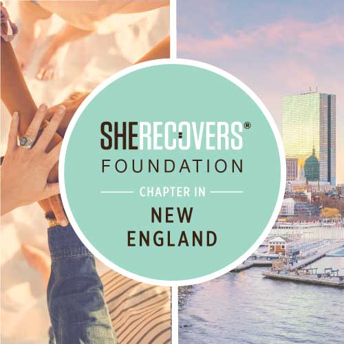 SHE RECOVERS® Foundation Chapter in New England Events SHE RECOVERS
