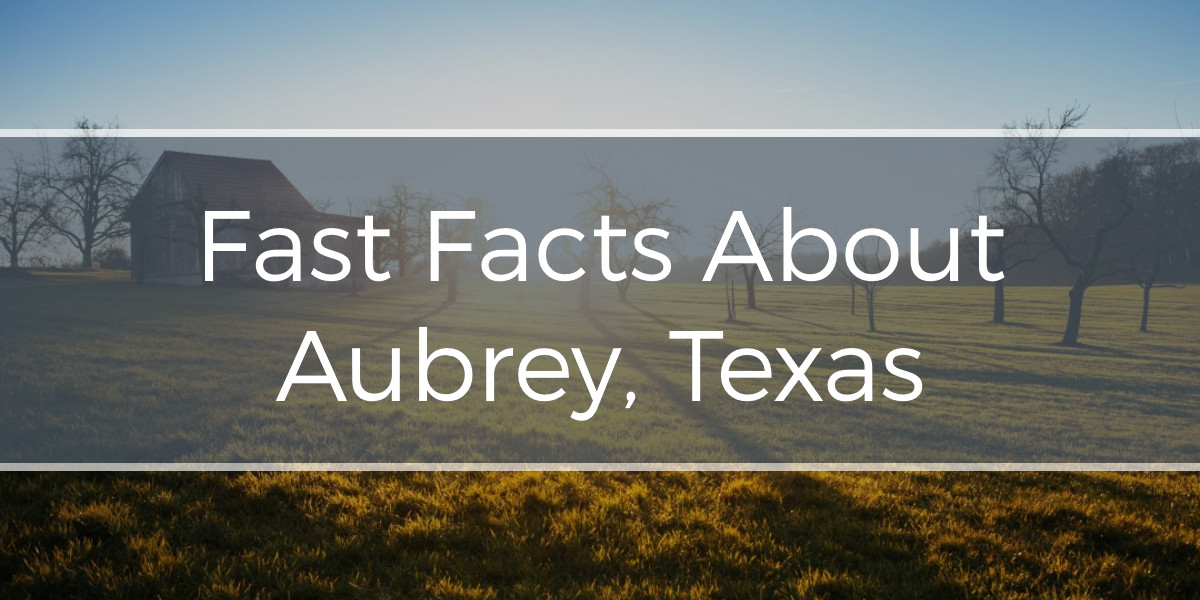 Fast Facts About Aubrey, Texas Sherry Adams, REALTOR®