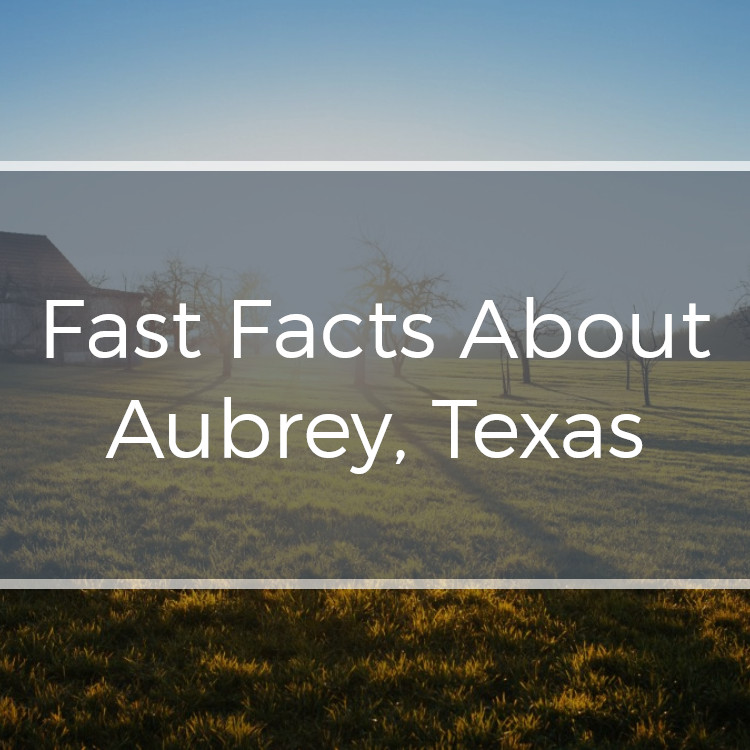 Fast Facts About Aubrey, Texas Sherry Adams, REALTOR®