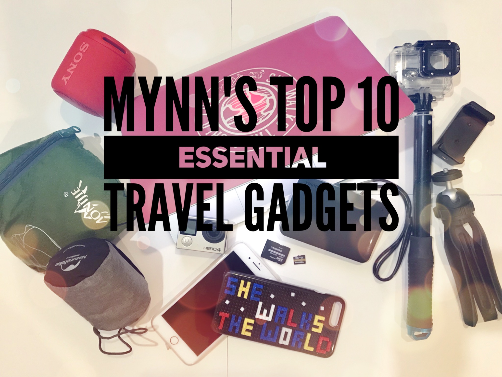 Mynn's Top 10 Essential Travel Gadgets She Walks the World