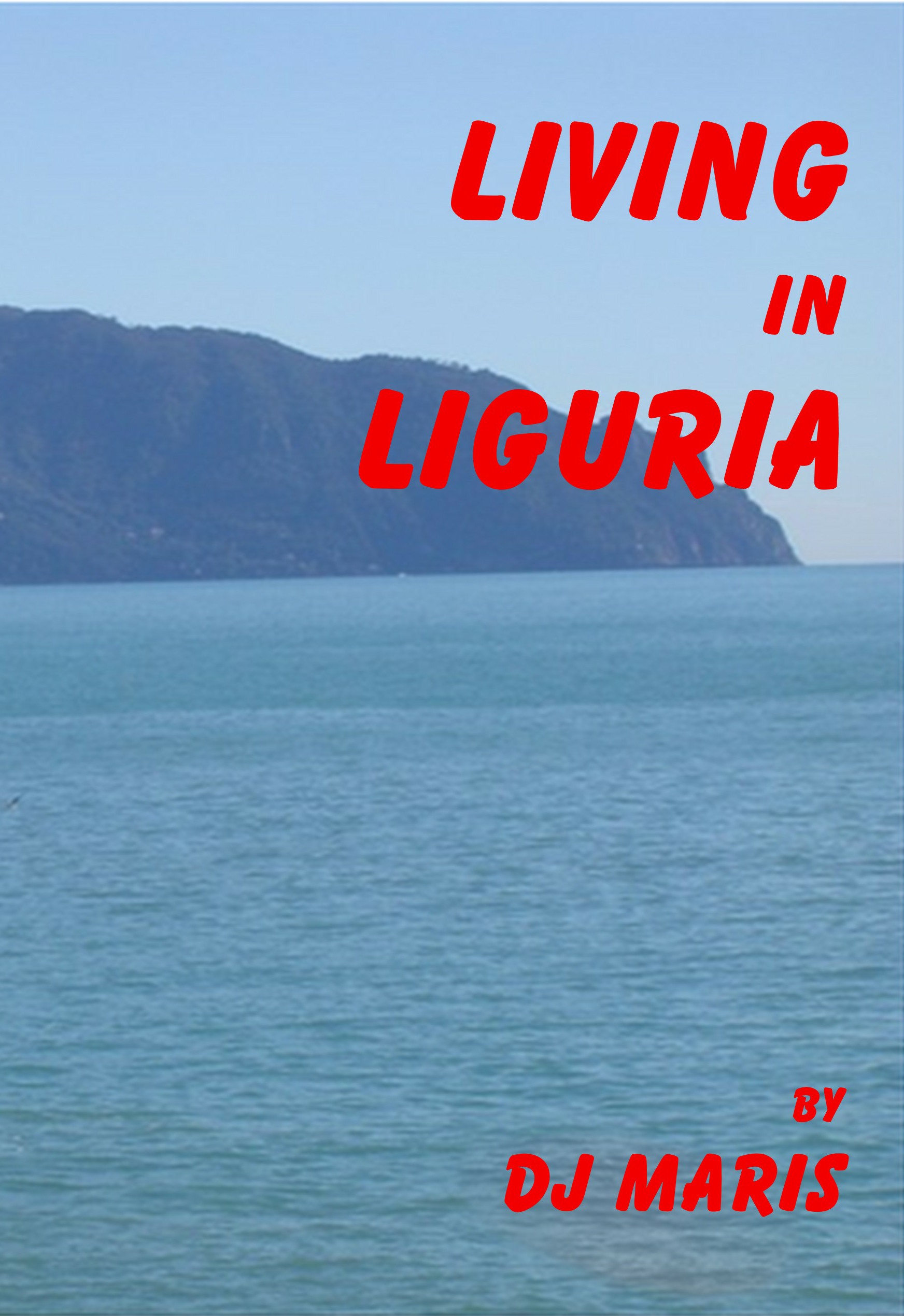Living In Liguria D.J. Maris ShieldCrest Publishing