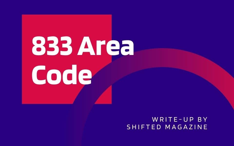 833 Area Code - Location & Full Detail | Shifted Magazine