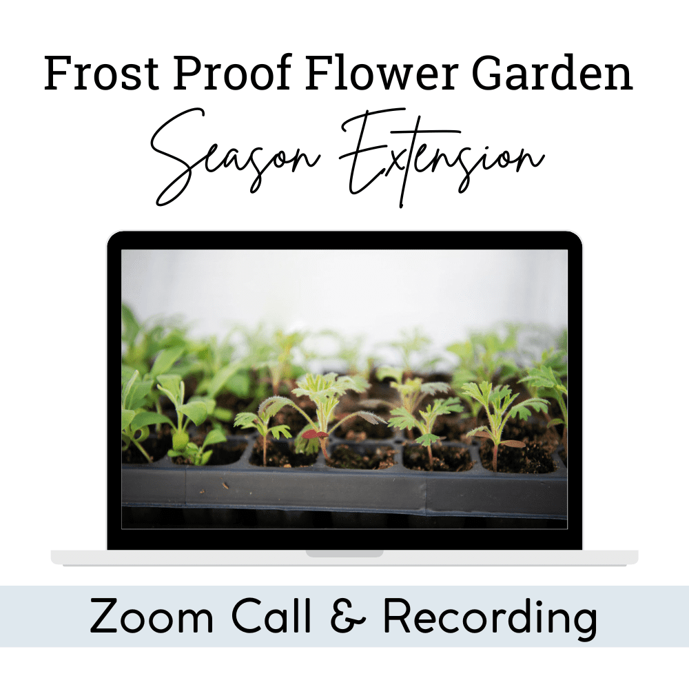 Frost Proof Flower Garden Season Extension (Zoom Call) Shifting Roots