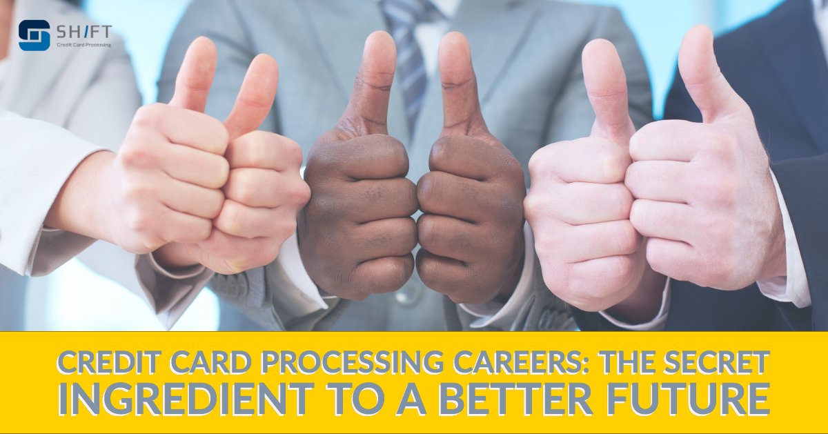 Credit Card Processing Careers The Secret Ingredient to a Better Future