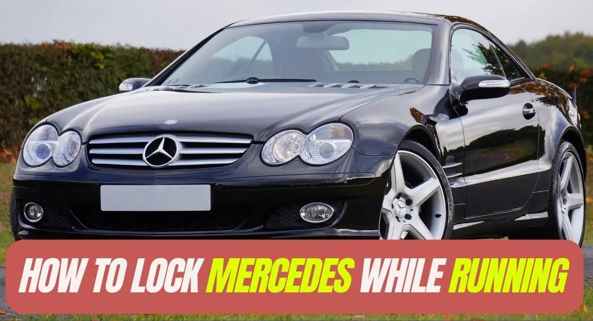 7 Ways to Lock Mercedes While Running Shift Thrill
