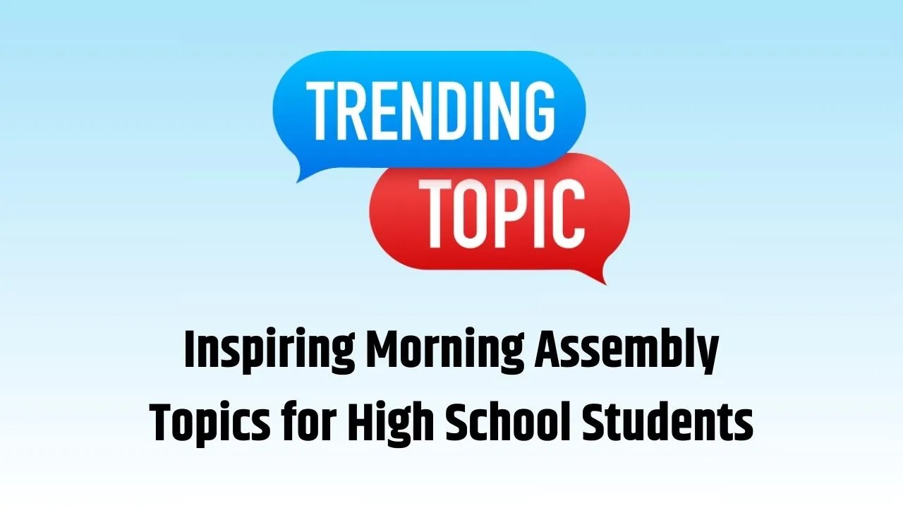 Inspiring Morning Assembly Topics for High School Students