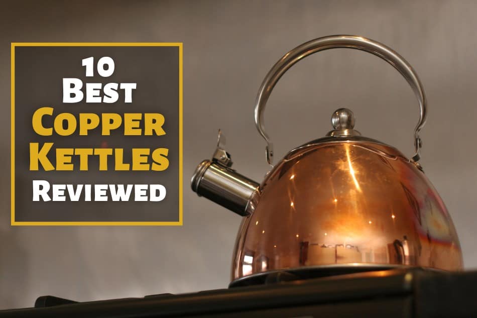 10 Best Copper Tea Kettles You Will Love Shiny Clean Kitchen