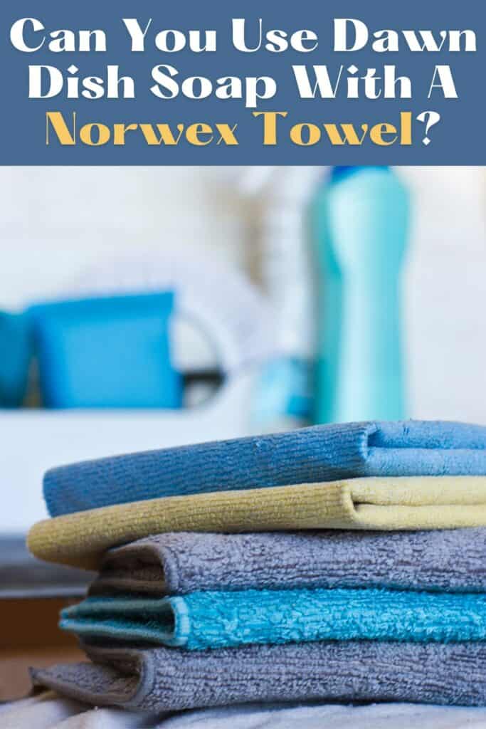 Can You Use Dawn Dish Soap With Norwex Microfiber Towels? Shiny Clean