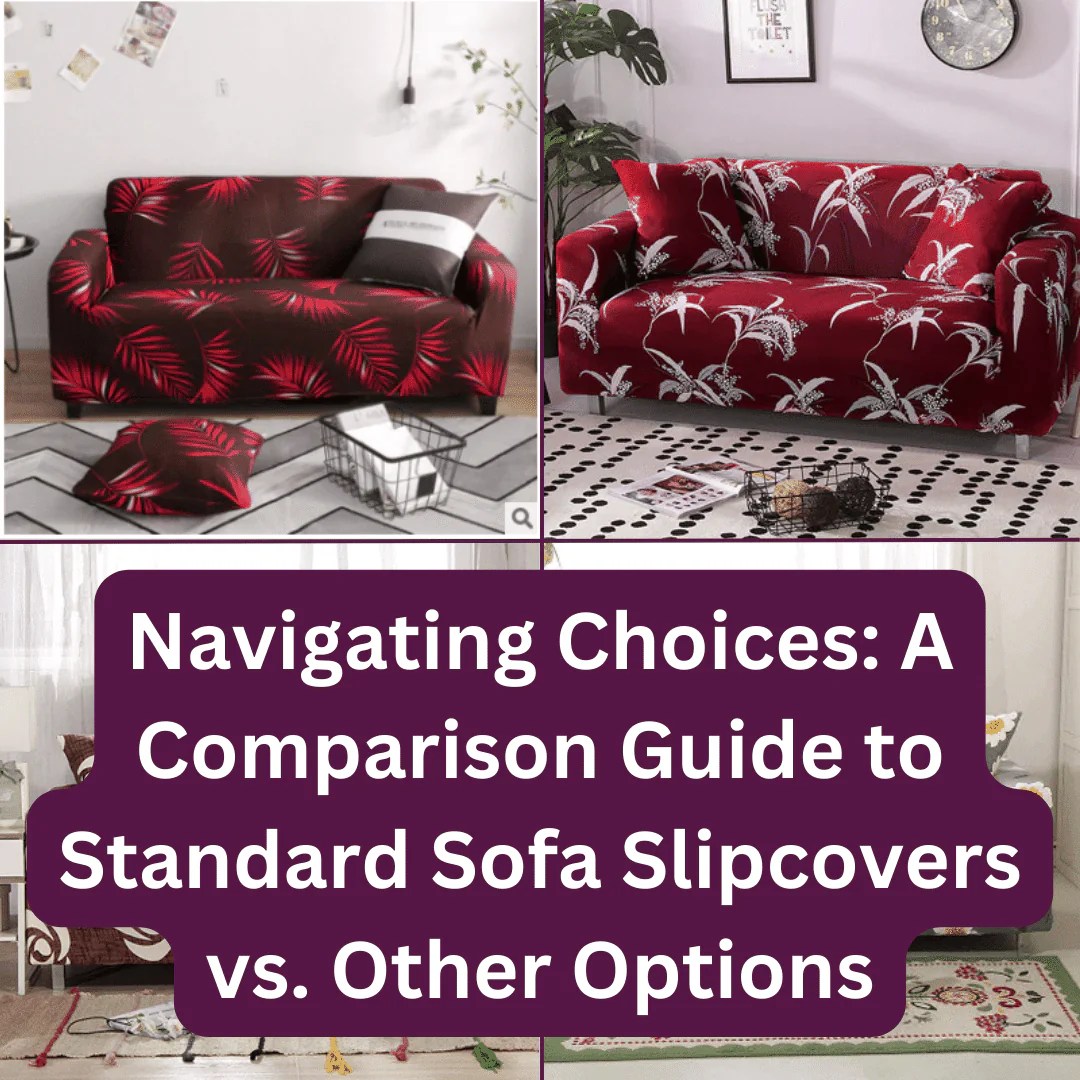 Navigating Choices A Comparison Guide to Standard Sofa Slipcovers vs