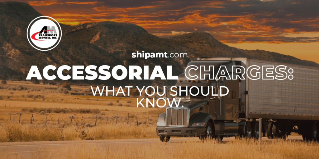 Quick Guide to Accessorial Charges AM Transport