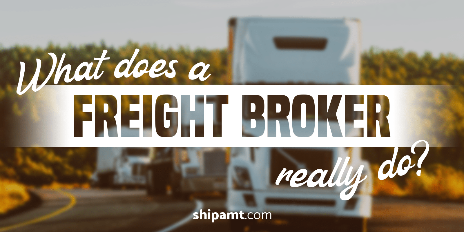 What does a freight broker do? AM Transport